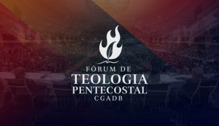 FÓRUM DE TEOLOGIA PENTECOSTAL CGADB
